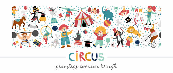 Vector horizontal seamless pattern brush with cute circus animals, objects, artists. Street show repeat horizontal border background with clowns, marquee. Festival carnival digital paper.