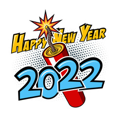 2022 Happy New Year comic text with lit firecracker on white background. Vector illustration in retro pop art style for greeting cards, banners, posters, flyers and calendars