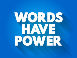 Words Have Power text quote, concept background