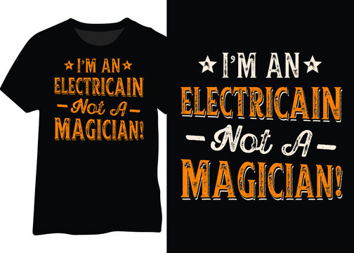I'm an electrician not a magician tshirt design. Electrician profession shirt design vector eps