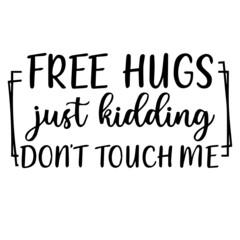 free hugs just kidding don't touch me background lettering calligraphy, inspirational quotes, illustration typography ,vector design