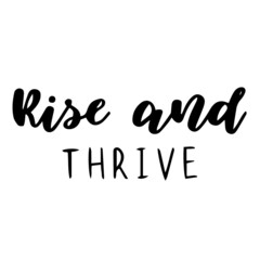 rise and thrive background lettering calligraphy, inspirational quotes, illustration typography ,vector design