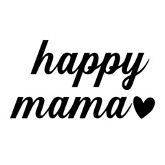 happy mama background lettering calligraphy, inspirational quotes, illustration typography ,vector design