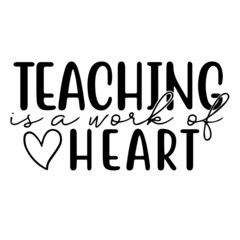 teaching is a work of heart background lettering calligraphy, inspirational quotes, illustration typography ,vector design