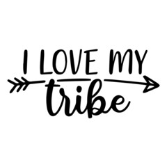 i love my tribe background lettering calligraphy, inspirational quotes, illustration typography ,vector design
