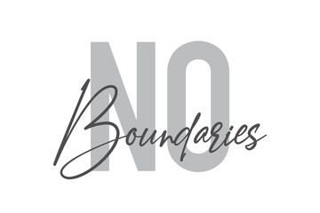 Modern, simple, minimal typographic design of a saying "No Boundaries" in tones of grey color. Cool, urban, trendy and playful graphic vector art with handwritten typography.