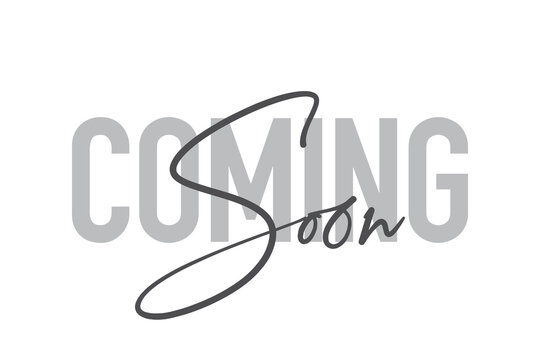 Modern, simple, minimal typographic design of a saying "Coming Soon" in tones of grey color. Cool, urban, trendy and playful graphic vector art with handwritten typography.