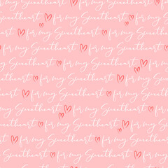 Romantic calligraphy vector seamless pattern. For my sweetheart love phrase background. Valentines Day quote surface design.