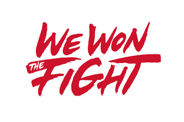 We Won The Fight lettering design