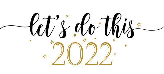 Let's do this 2022 - Inspirational New Year beautiful handwritten quote, gift tag, lettering message. Hand drawn winter, January phrase. Handwritten modern brush calligraphy for 2022. Mug subtitles.