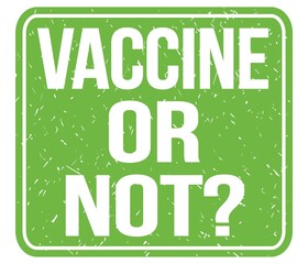VACCINE OR NOT?, text written on green stamp sign