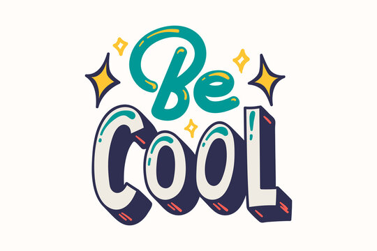Be Cool - Positive Lettering