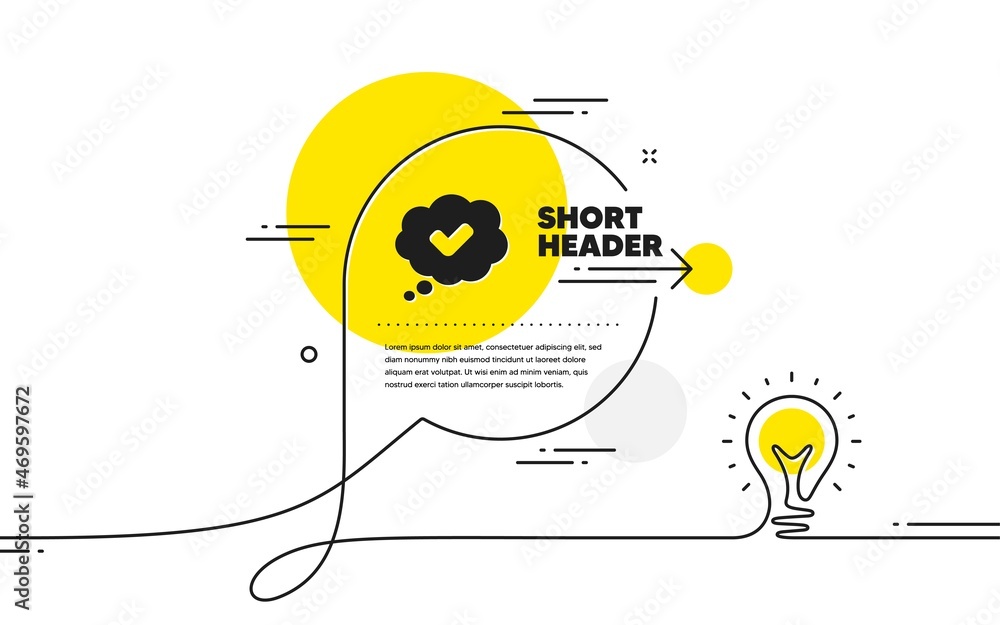 Poster check mark icon. continuous line idea chat bubble banner. approved comic sign. speech bubble chat sy