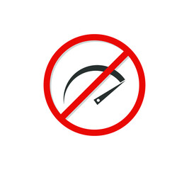 No speed icon. Do Not Drive Fast Sign. Traffic sign speed limit. Not fast download.