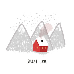 Silent time. Christmas illustration with the mountains and cozy lonely red house and hand drawn lettering.
