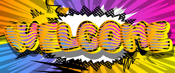 Welcome. Comic book word text on abstract comics background. Retro pop art style illustration.