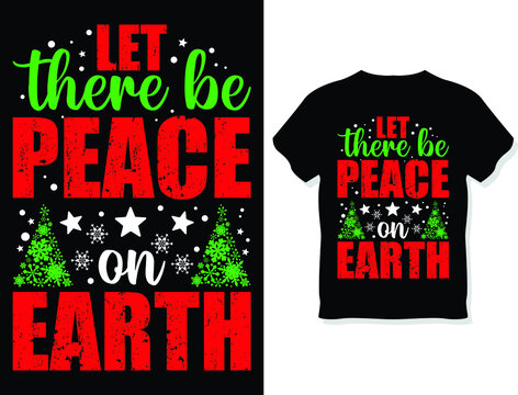 Let There Be Peace On Earth. Christmas T-shirt Design