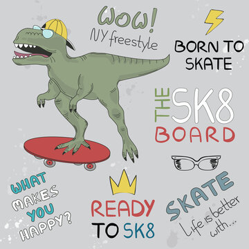Dinosaur skateboarding. Graphics slogan set isolated on gray background. Trendy hand drawn typography for label, t shirt and print template. Creative kids painting art concept, vector illustration
