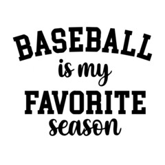 baseball is my favorite season background lettering calligraphy,inspirational quotes,illustration typography,vector design