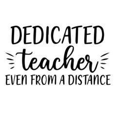 dedicated teacher even from a distance background lettering calligraphy,inspirational quotes,illustration typography,vector design