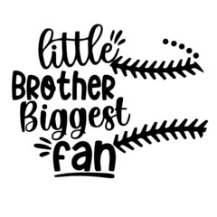 little brother biggest fan logo lettering calligraphy,inspirational quotes,illustration typography,vector design