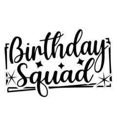 birthday squad background lettering calligraphy,inspirational quotes,illustration typography,vector design