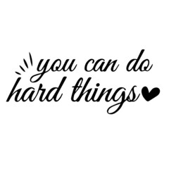 Fototapeta na wymiar you can do hard things background lettering calligraphy,inspirational quotes,illustration typography,vector design