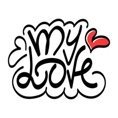 hand lettering my love isolated on white background