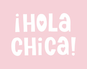 Hola Chica - Spanish Version of Hello Girl. Cute Baby Shower Vector Print ideal for Baby Girl Party, Card, Poster, Wall Art, Decoration. White Handwritten Letters Isolated on a Pastel Pink Background.
