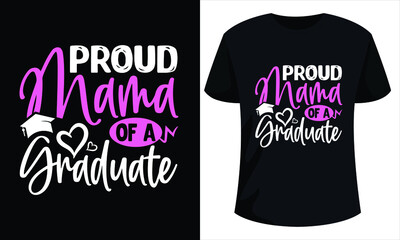 Proud  Mama of a Graduate Typography design for Graduation T-shirt