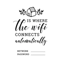Home is where WIFI connects automatically. Home decor print. Art print. Internet network quote.
