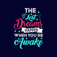 The lest dreams happen when you're awake typography vector