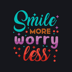 Smile more worry less typography vector design