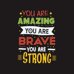 You are amazing you are brave you are strong typography vector
