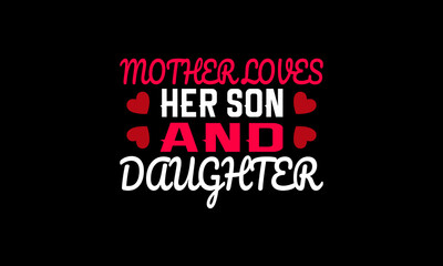 Mother loves her son and daughter t-shirt design