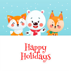 Cute Happy Holidays card with cartoon characters. Winter backdrop with a funny polar bear, a fox and a squirrel with a big signboard on a background of snowfall. Vector illustration 10 EPS.