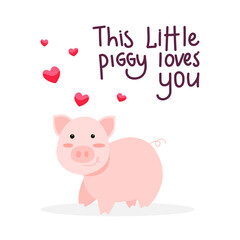 Cute pig loves you. Valentines Day greeting card concept. Vector illustration with lettering inscription