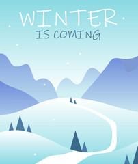 Vertical flat winter landscape with mountains, road, trees and winter is coming lettering. Winter illustration background.