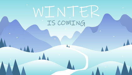 Horizontal flat winter landscape with mountains, road, trees and winter is coming lettering. Winter illustration background.