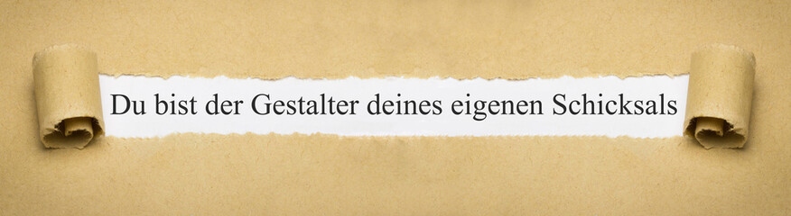 Du bist der Gestalter deines eigenen Schicksals