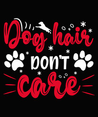 dog hair don't care Dog t-shirt Design