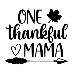 one thankful mama background inspirational quotes typography lettering design