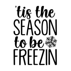 tis the season to be freezin background inspirational quotes typography lettering design