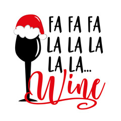 Fa fa fa la la la... wine - funny text with wineglass in Santa hat. Good for T shirt print, label, card, and other gifts design. - obrazy, fototapety, plakaty