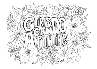 Girls Can Do Anything motivation slogan with flower pattern isolated on white background, hand drawn feminine anti stress coloring page. Feminist quote for poster, cards design. Vector illustration