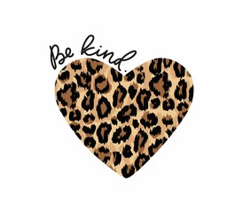 Be kind quote. Kindness motivational vector illustration with lettering and leopard heart for shirt, fashion print, fabrics, poster. Typography design quote for world kindness day. Trendy chic design © mitoria
