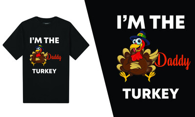 I’m The Daddy Turkey ThanksGiving T-Shirt Design 
 
