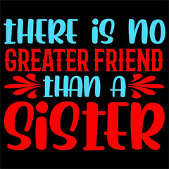 There is no greater friend than a sister.