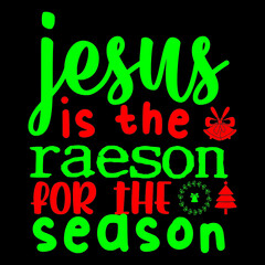 Jesus is the reason for the season.