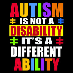 Autism is not a disability It's a different ability.